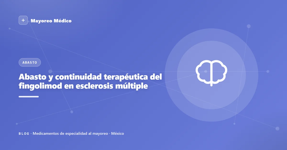 Abasto y continuidad terapéutica del fingolimod en esclerosis múltiple