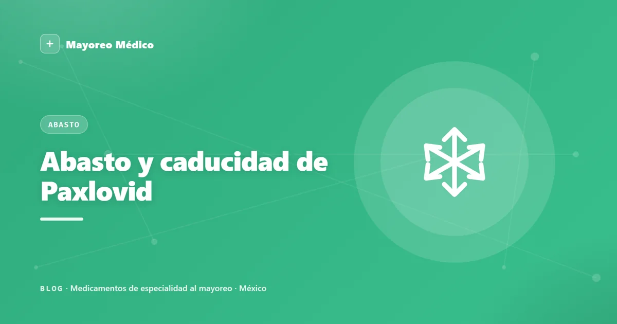 Abasto y caducidad de Paxlovid: gestión de kits antivirales en farmacia y hospital