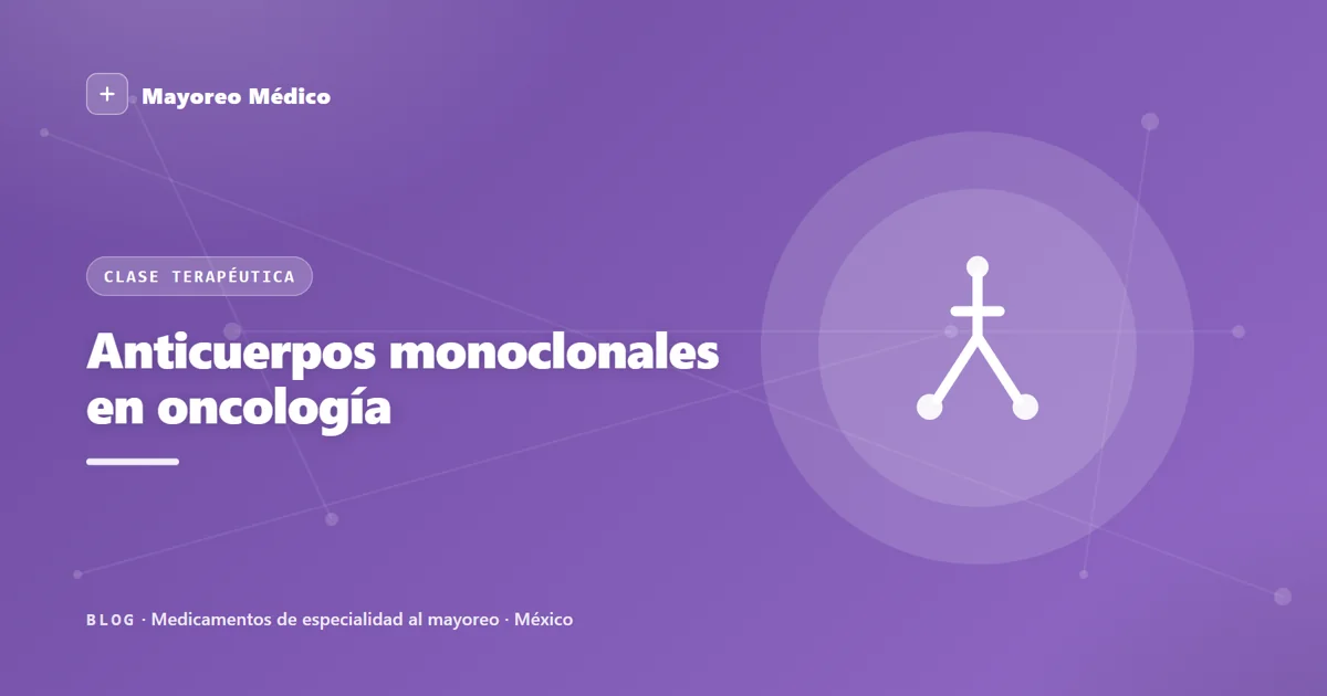 Anticuerpos monoclonales en oncología: qué son y cómo funcionan