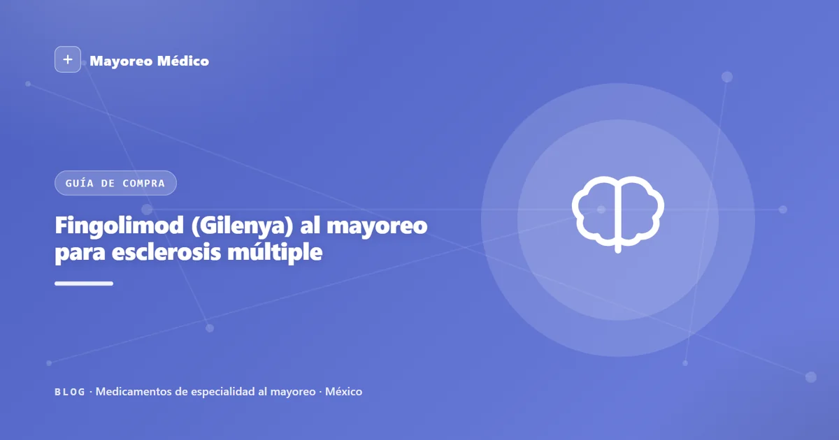 Fingolimod (Gilenya) al mayoreo para esclerosis múltiple