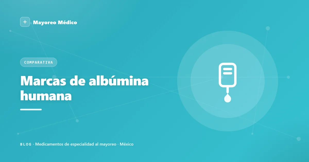 Marcas de albúmina humana: Grifols, Octapharma, Takeda y Biotest