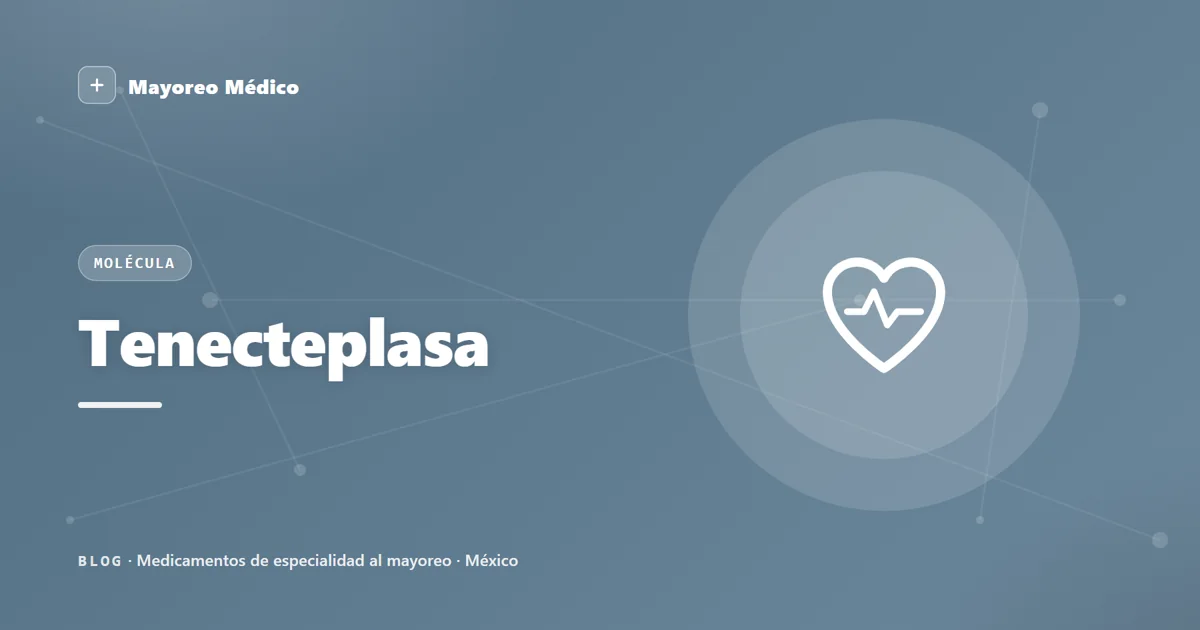Tenecteplasa: trombólisis en el infarto agudo de miocardio